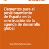 Informe Elcano 14: "Elementos para el posicionamiento de España en la construcción de la agenda de desarrollo global". Iliana Olivié y Rafael Domínguez. 2013
