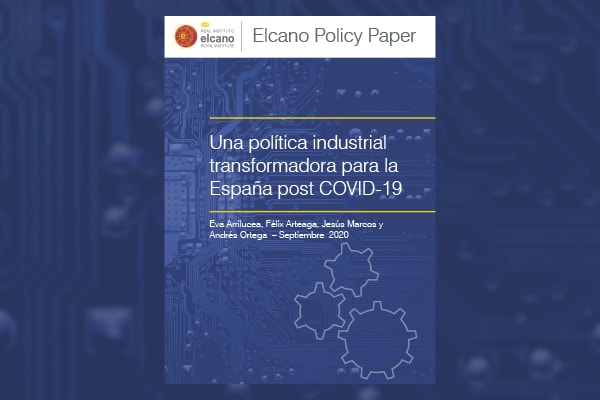 Una política industrial transformadora para la España post COVID-19. Eva Arrilucea, Félix Arteaga, Jesús Marcos y Andrés Ortega. Elcano, 2020
