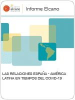 Informe Elcano 29. Las relaciones España – América Latina en tiempos del COVID-19