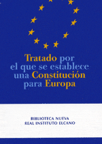 Tratado por el que se establece una Constitución para Europa. Publicado por: Real Instituto Elcano y Biblioteca Nueva 2004