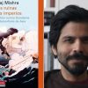 “De las ruinas de los imperios. La rebelión contra Occidente y la metamorfosis de Asia”, de Pankaj Mishra. Blog Elcano